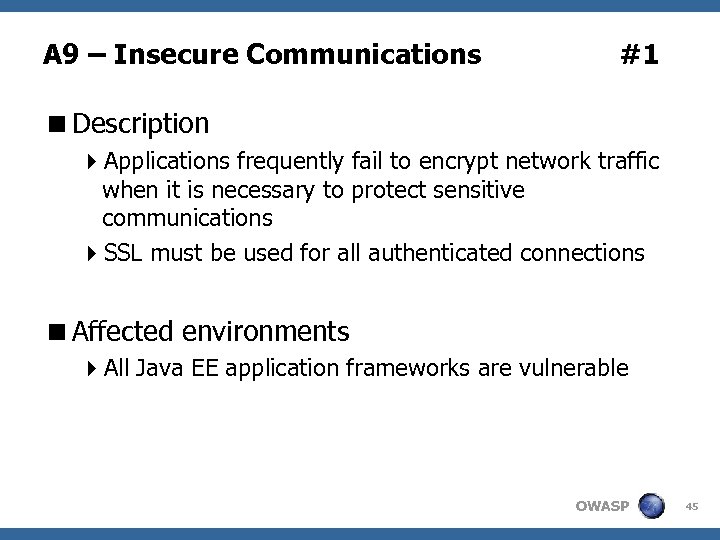 A 9 – Insecure Communications #1 <Description 4 Applications frequently fail to encrypt network