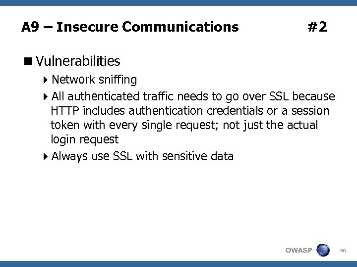 A 9 – Insecure Communications #2 <Vulnerabilities 4 Network sniffing 4 All authenticated traffic
