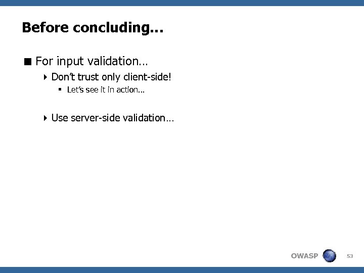 Before concluding… < For input validation… 4 Don’t trust only client-side! § Let’s see