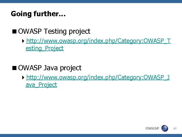 Going further… <OWASP Testing project 4 http: //www. owasp. org/index. php/Category: OWASP_T esting_Project <OWASP