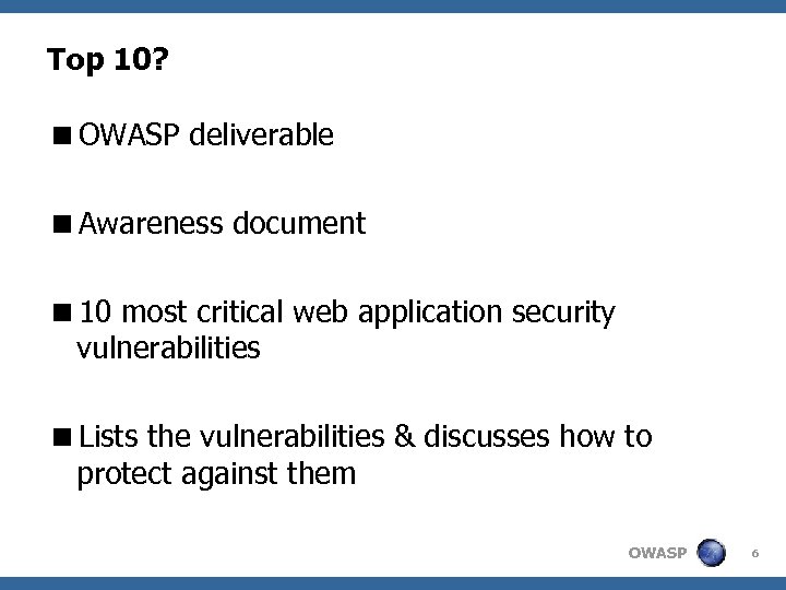 Top 10? <OWASP deliverable <Awareness document <10 most critical web application security vulnerabilities <Lists