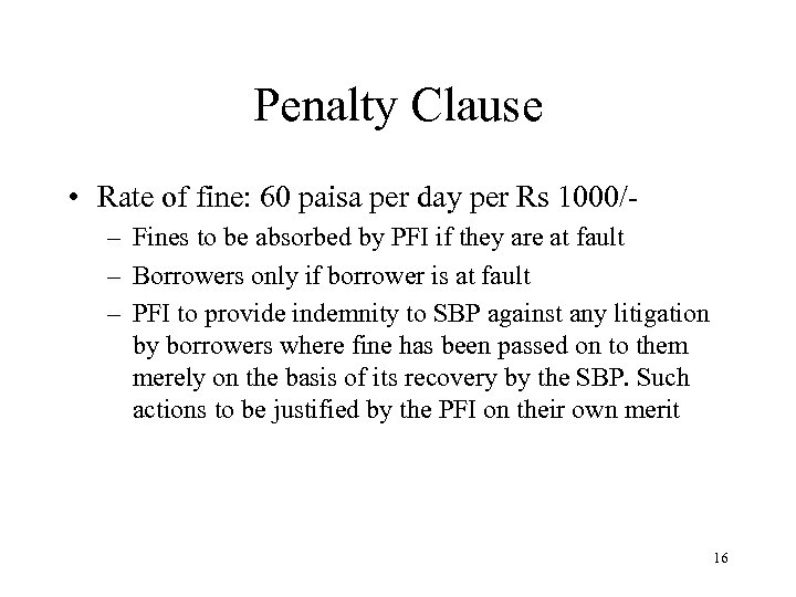 Penalty Clause • Rate of fine: 60 paisa per day per Rs 1000/– Fines