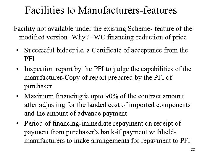Facilities to Manufacturers-features Facility not available under the existing Scheme- feature of the modified