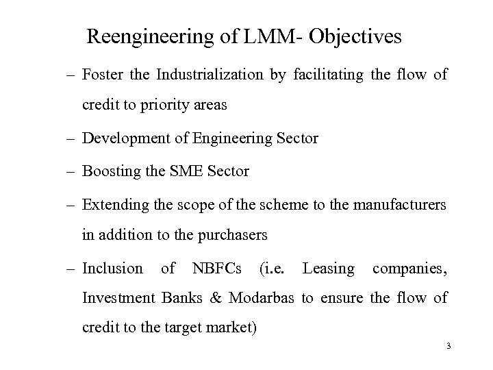 Reengineering of LMM- Objectives – Foster the Industrialization by facilitating the flow of credit