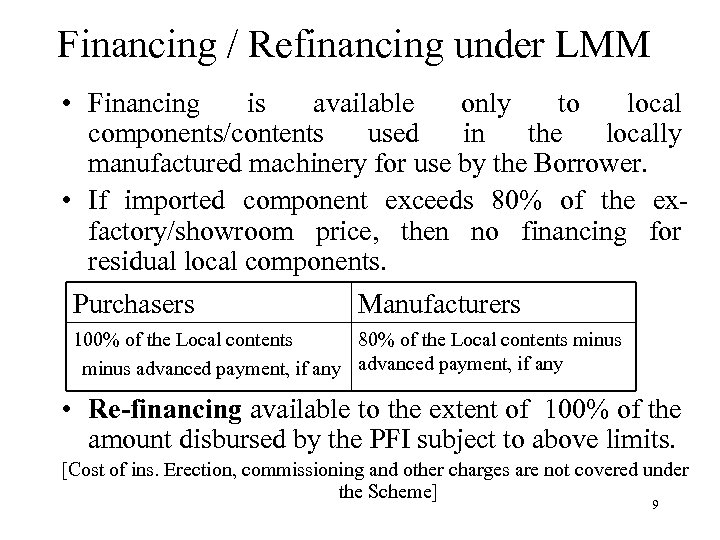 Financing / Refinancing under LMM • Financing is available only to local components/contents used