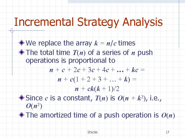 Incremental Strategy Analysis We replace the array k = n/c times The total time