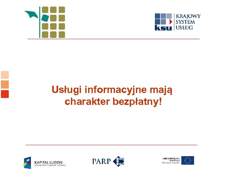 Logo ośrodka KSU Usługi informacyjne mają charakter bezpłatny! 