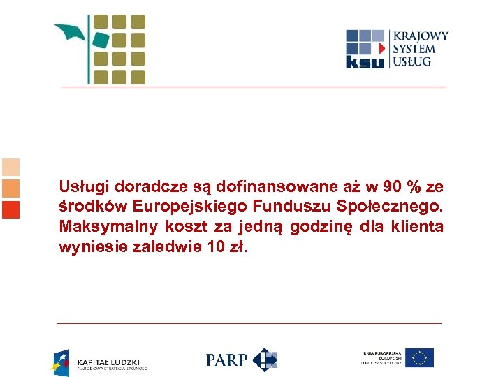 Logo ośrodka KSU Usługi doradcze są dofinansowane aż w 90 % ze środków Europejskiego