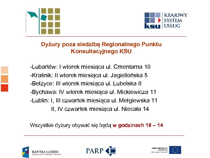 Logo ośrodka KSU Dyżury poza siedzibą Regionalnego Punktu Konsultacyjnego KSU -Lubartów: I wtorek miesiąca