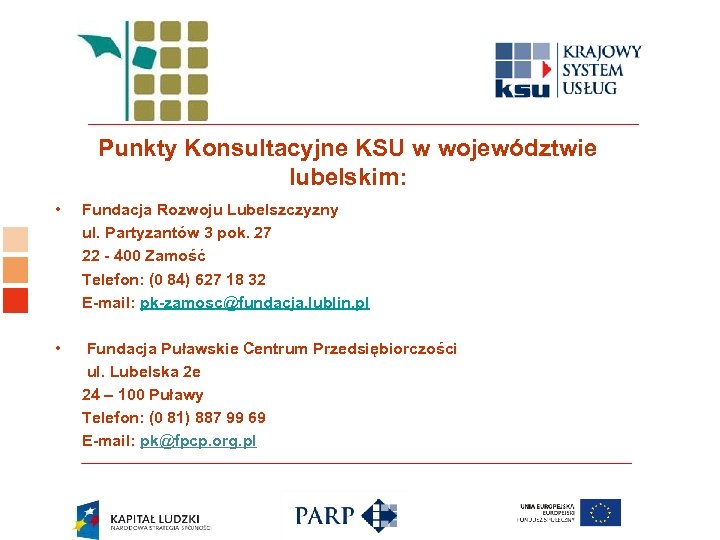 Logo ośrodka KSU Punkty Konsultacyjne KSU w województwie lubelskim: • Fundacja Rozwoju Lubelszczyzny ul.