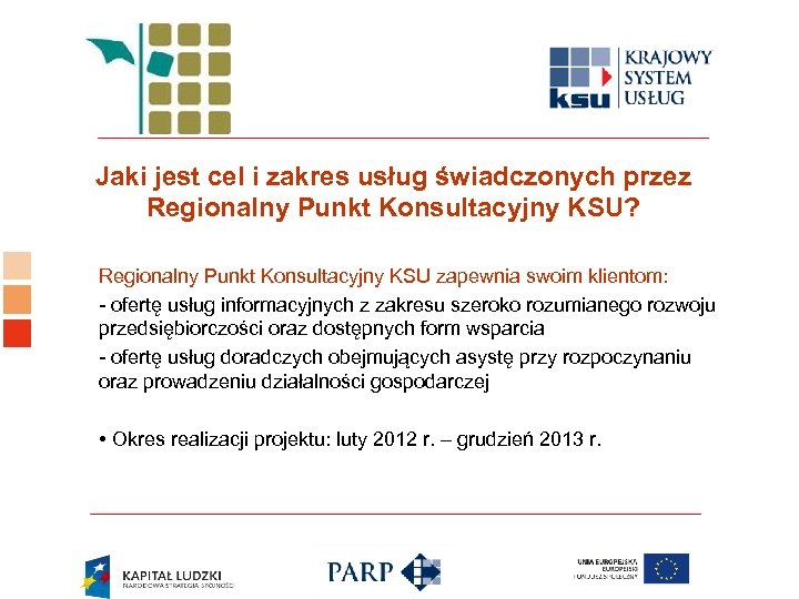 Logo ośrodka KSU Jaki jest cel i zakres usług świadczonych przez Regionalny Punkt Konsultacyjny