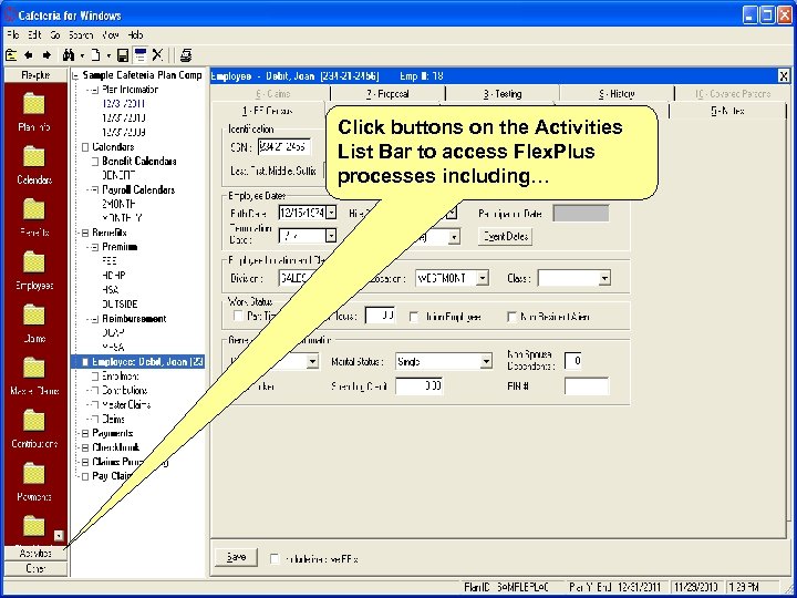 Click buttons on the Activities List Bar to access Flex. Plus processes including… 