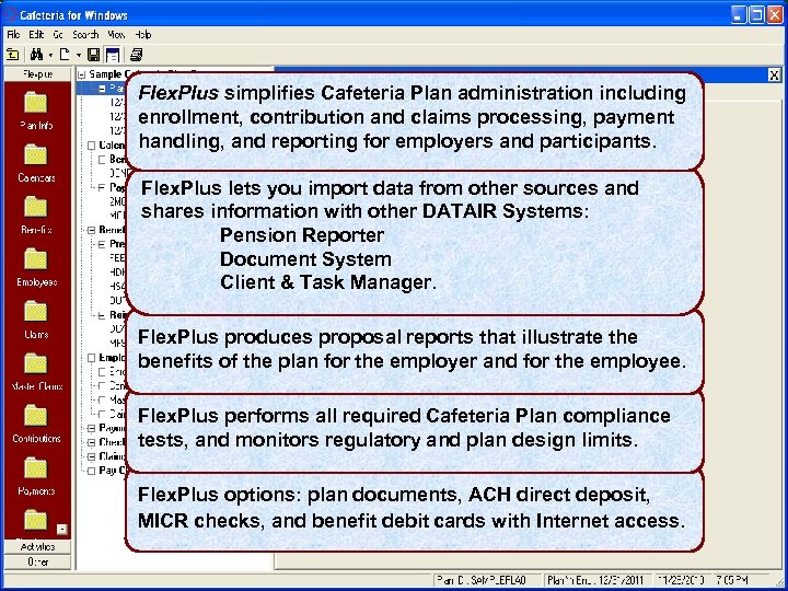 Flex. Plus simplifies Cafeteria Plan administration including enrollment, contribution and claims processing, payment handling,