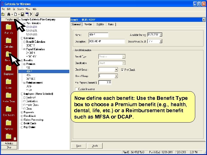 Now define each benefit: Use the Benefit Type box to choose a Premium benefit