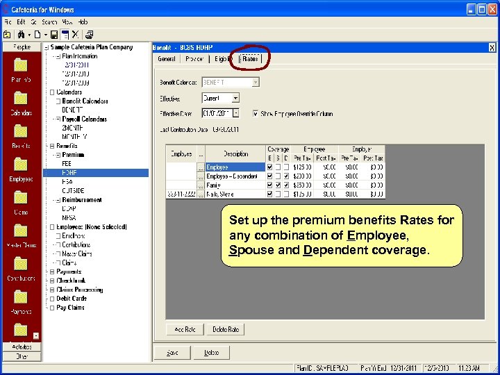 Set up the premium benefits Rates for any combination of Employee, Spouse and Dependent