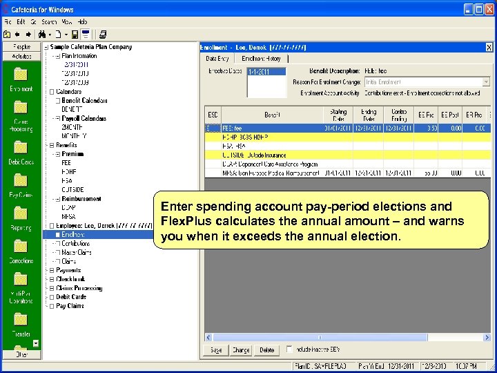 Enter spending account pay-period elections and Flex. Plus calculates the annual amount – and