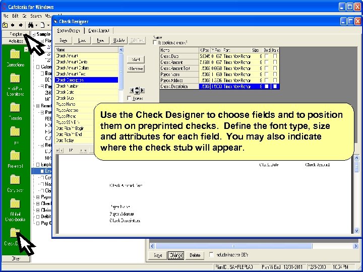Use the Check Designer to choose fields and to position them on preprinted checks.