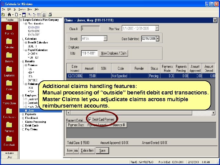 Additional claims handling features: Manual processing of “outside” benefit debit card transactions. Master Claims