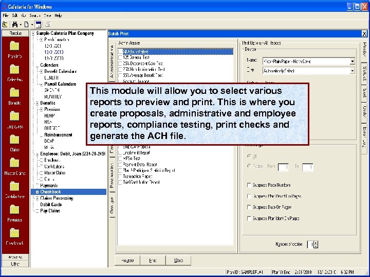 This module will allow you to select various reports to preview and print. This
