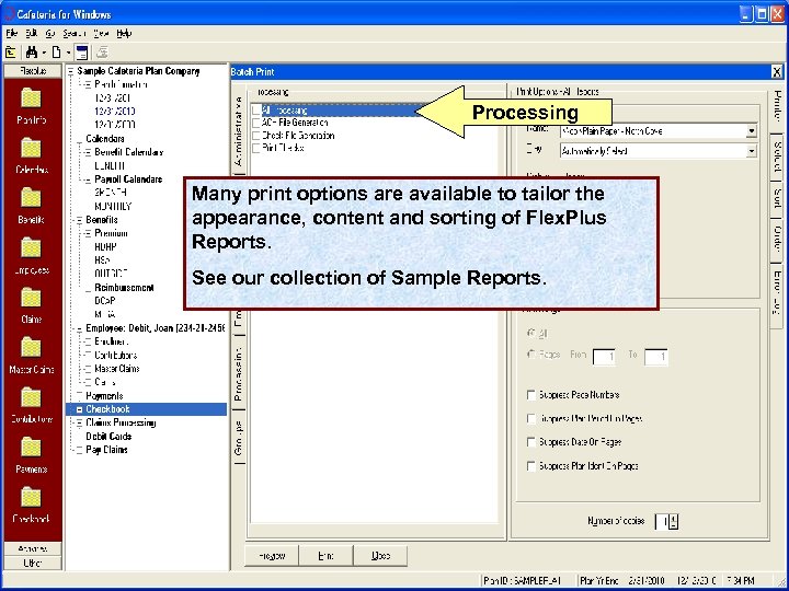 Processing Many print options are available to tailor the appearance, content and sorting of