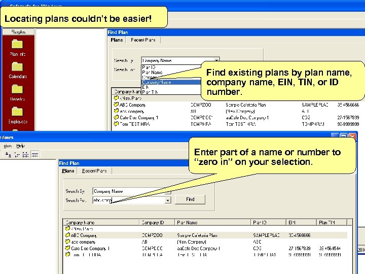 Locating plans couldn’t be easier! Find existing plans by plan name, company name, EIN,