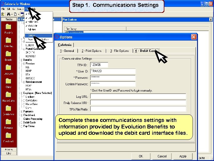 Step 1. Communications Settings Complete these communications settings with information provided by Evolution Benefits