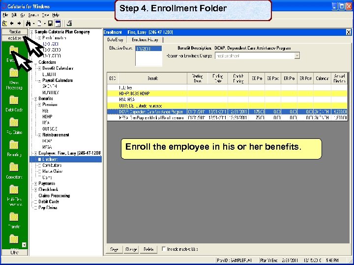 Step 4. Enrollment Folder Enroll the employee in his or her benefits. 