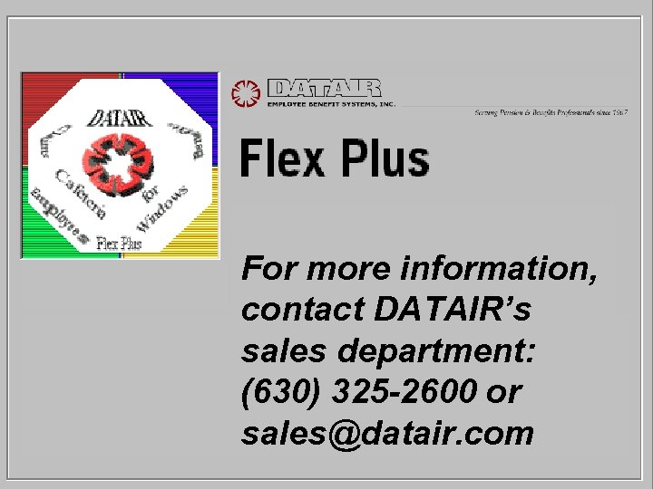 For more information, contact DATAIR’s sales department: (630) 325 -2600 or sales@datair. com 