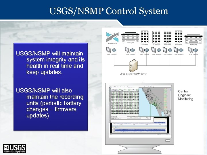 USGS/NSMP Control System USGS/NSMP will maintain system integrity and its health in real time