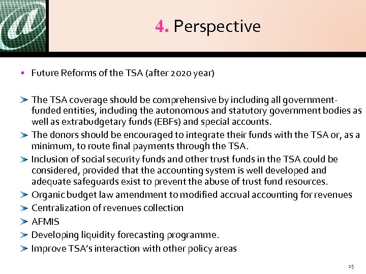 4. Perspective Future Reforms of the TSA (after 2020 year) The TSA coverage should