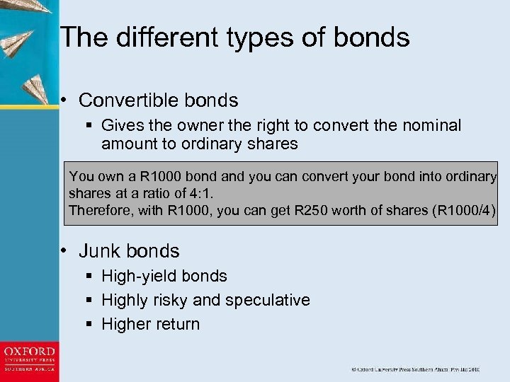 The different types of bonds • Convertible bonds § Gives the owner the right