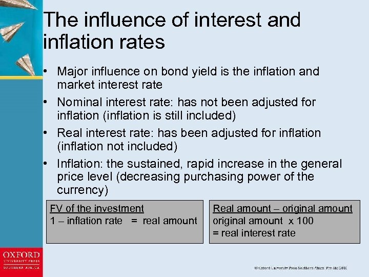 The influence of interest and inflation rates • Major influence on bond yield is