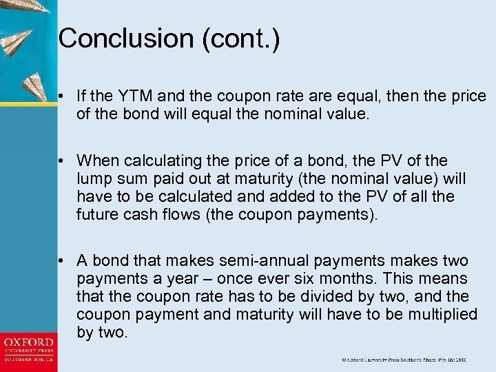 Conclusion (cont. ) • If the YTM and the coupon rate are equal, then