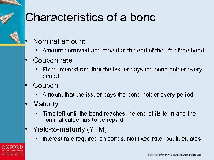 Characteristics of a bond • Nominal amount • Amount borrowed and repaid at the