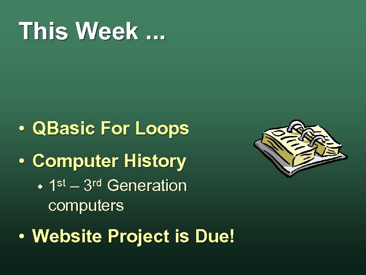 This Week. . . • QBasic For Loops • Computer History w 1 st