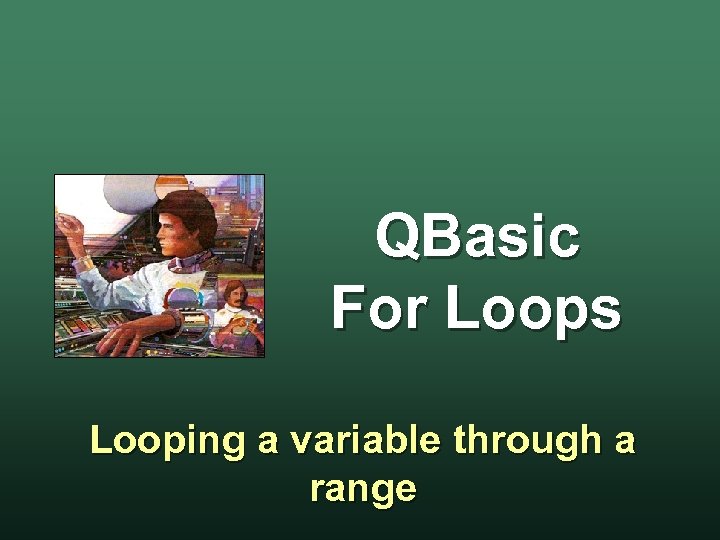 QBasic For Loops Looping a variable through a range 