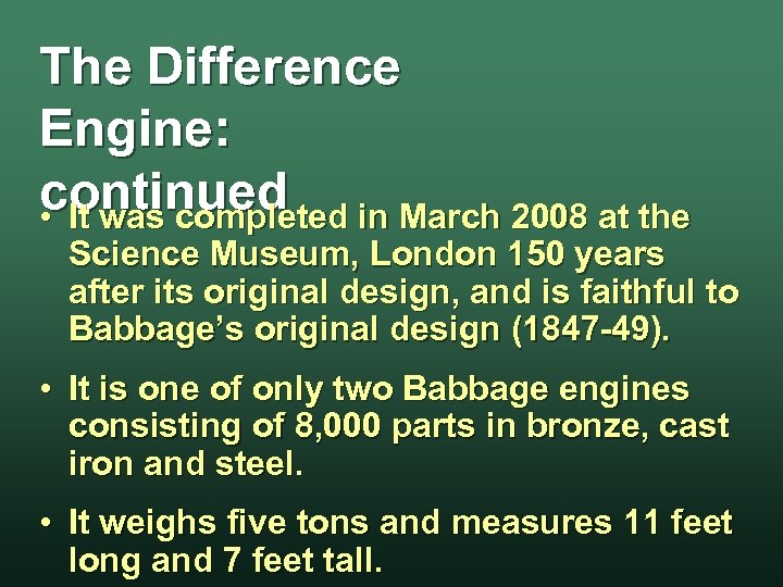 The Difference Engine: continued in March 2008 at the • It was completed Science