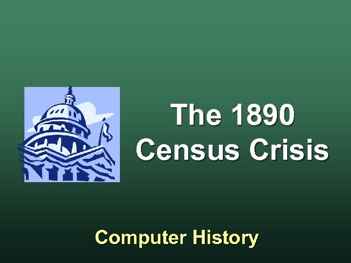 The 1890 Census Crisis Computer History 