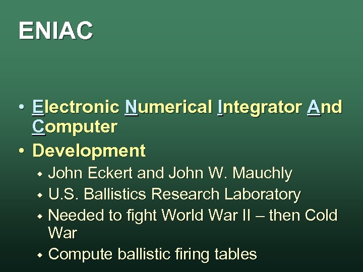 ENIAC • Electronic Numerical Integrator And Computer • Development John Eckert and John W.