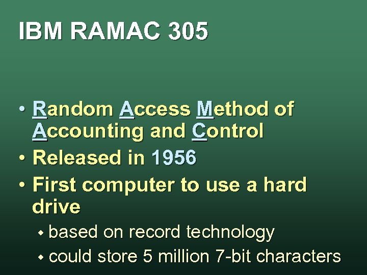 IBM RAMAC 305 • Random Access Method of Accounting and Control • Released in