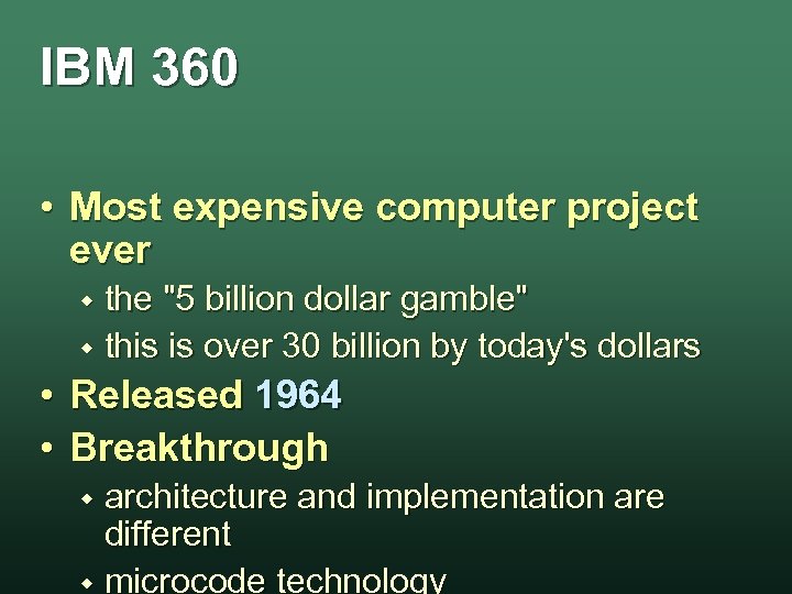 IBM 360 • Most expensive computer project ever the 