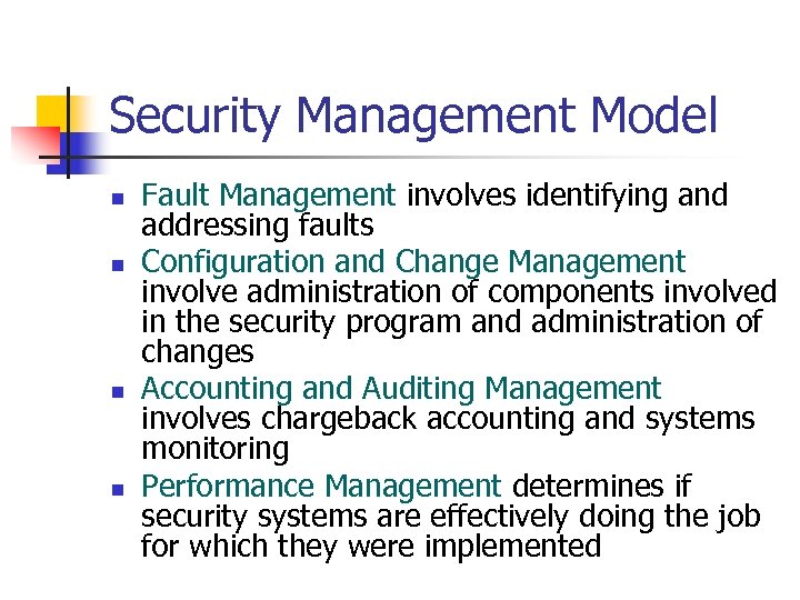 Security Management Model n n Fault Management involves identifying and addressing faults Configuration and
