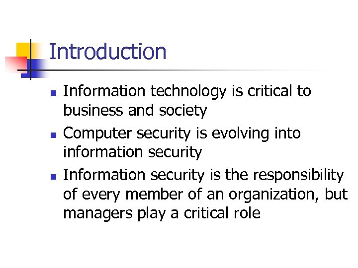 Introduction n Information technology is critical to business and society Computer security is evolving