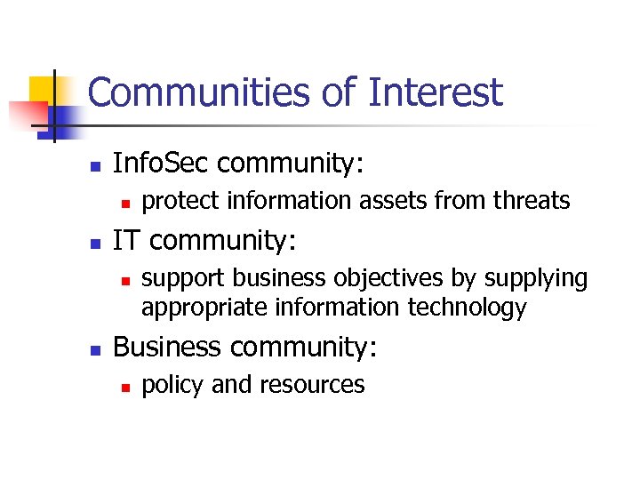 Communities of Interest n Info. Sec community: n n IT community: n n protect