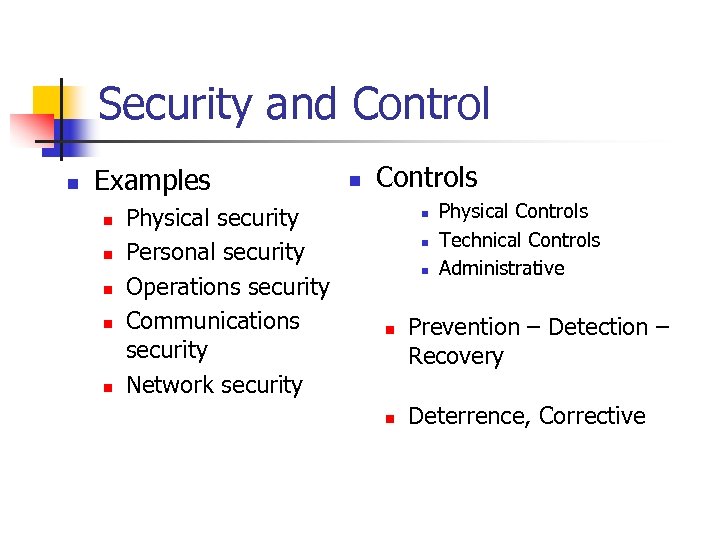 Security and Control n Examples n n n Physical security Personal security Operations security