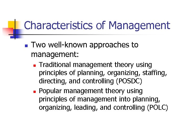 Characteristics of Management n Two well-known approaches to management: n n Traditional management theory