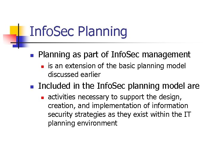 Info. Sec Planning n Planning as part of Info. Sec management n n is