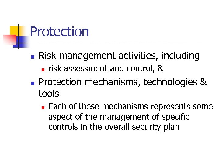 Protection n Risk management activities, including n n risk assessment and control, & Protection
