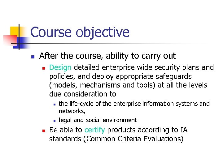 Course objective n After the course, ability to carry out n Design detailed enterprise