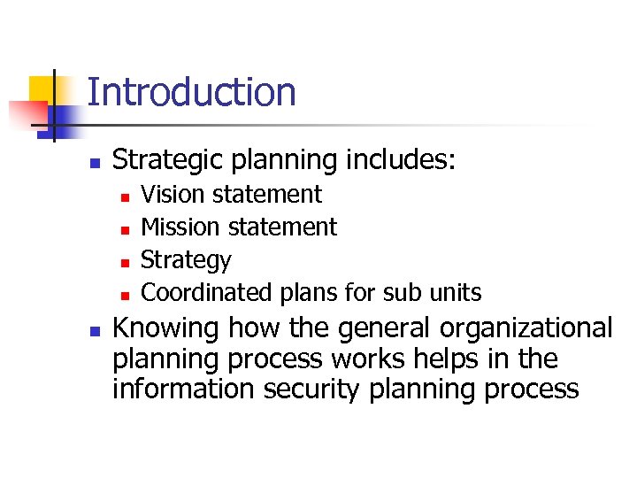 Introduction n Strategic planning includes: n n n Vision statement Mission statement Strategy Coordinated